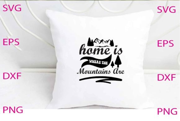 Home is Where the Mountains Svg Design