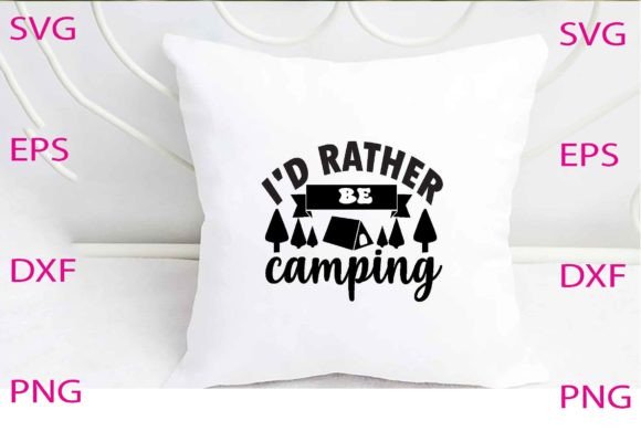 I D Rather Be Camping Svg Design