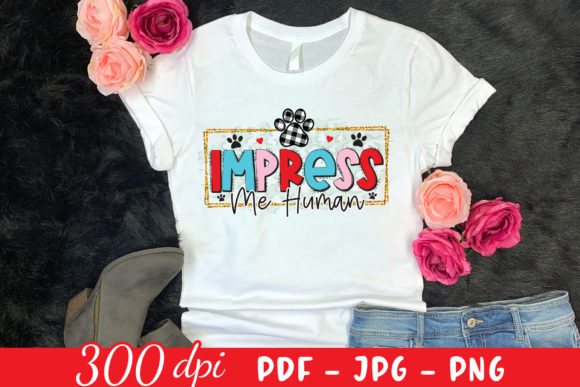 Impress Me Human, Cat Sublimation PNG