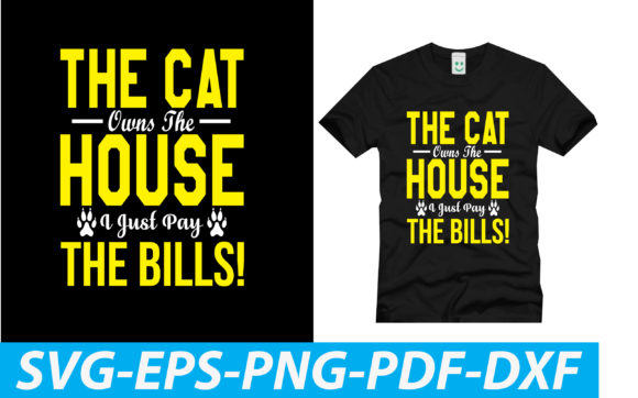 The Cat Owns the House I Just Pay the Bills